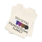 Jiu-Jitsu Progressing Slowly Tee — Casual Martial Arts Training Shirt
