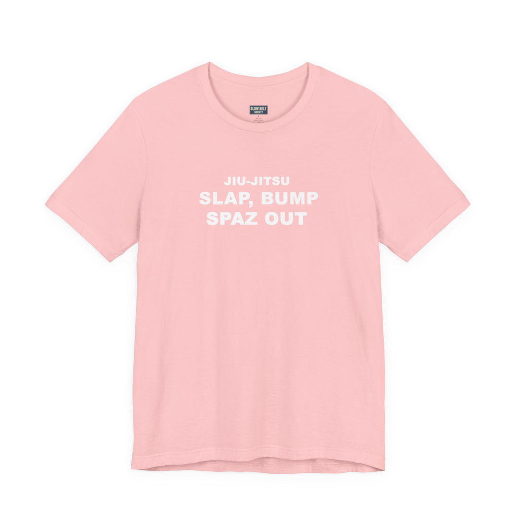 Jiu-Jitsu 'Slap, Bump, Spaz Out' Tee