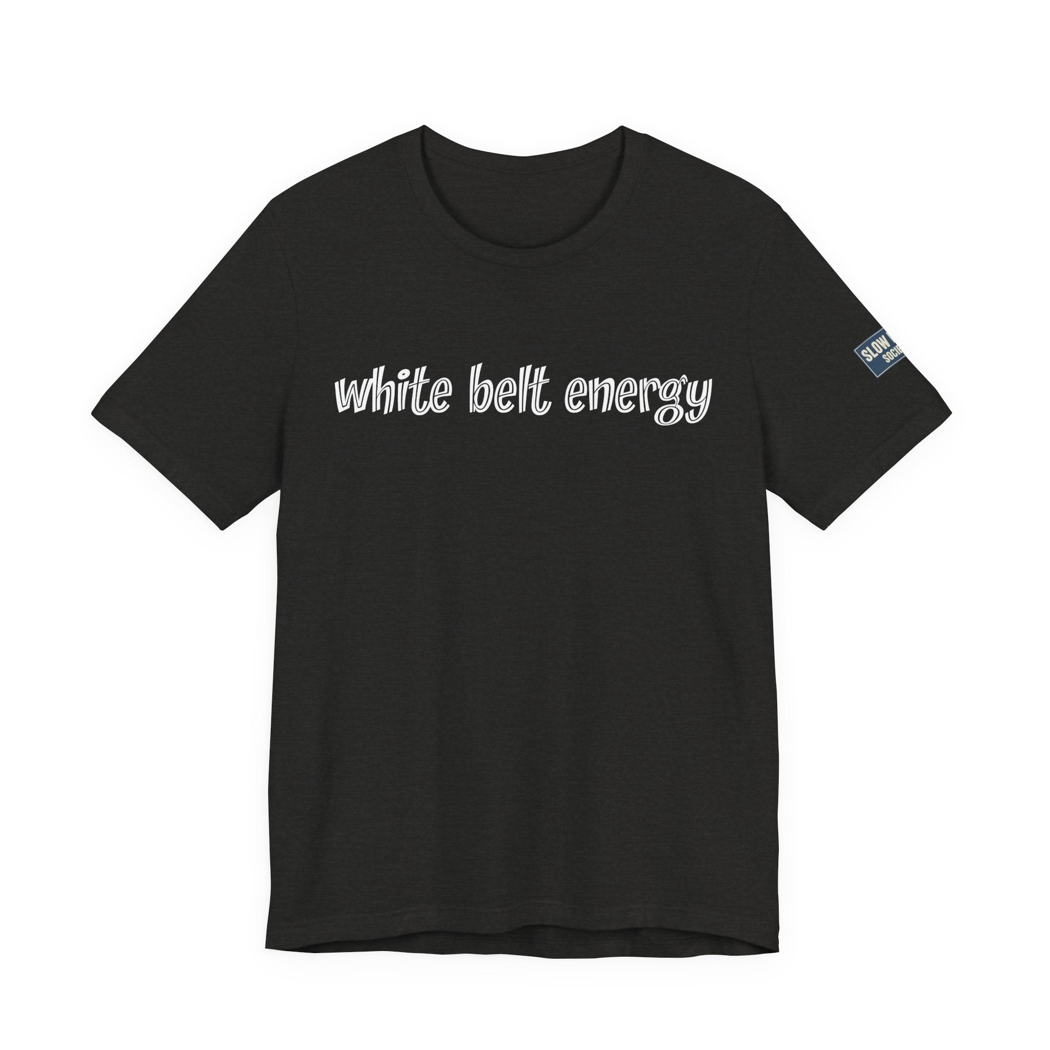 White Belt Energy Jiu-Jitsu T-Shirt – BJJ Humor Tee