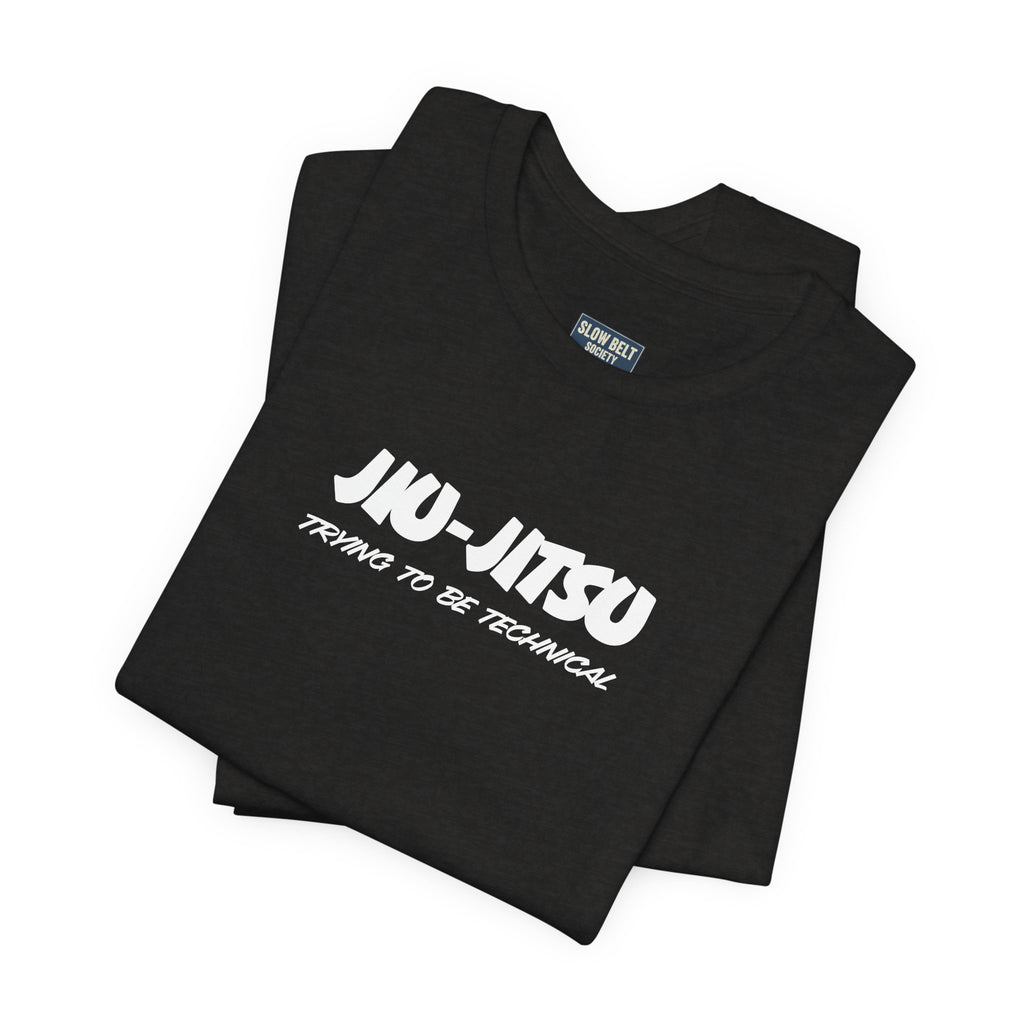 Jiu-Jitsu Training Tee – "Jiu-Jitsu: Trying to Be Technical" Cotton Shirt
