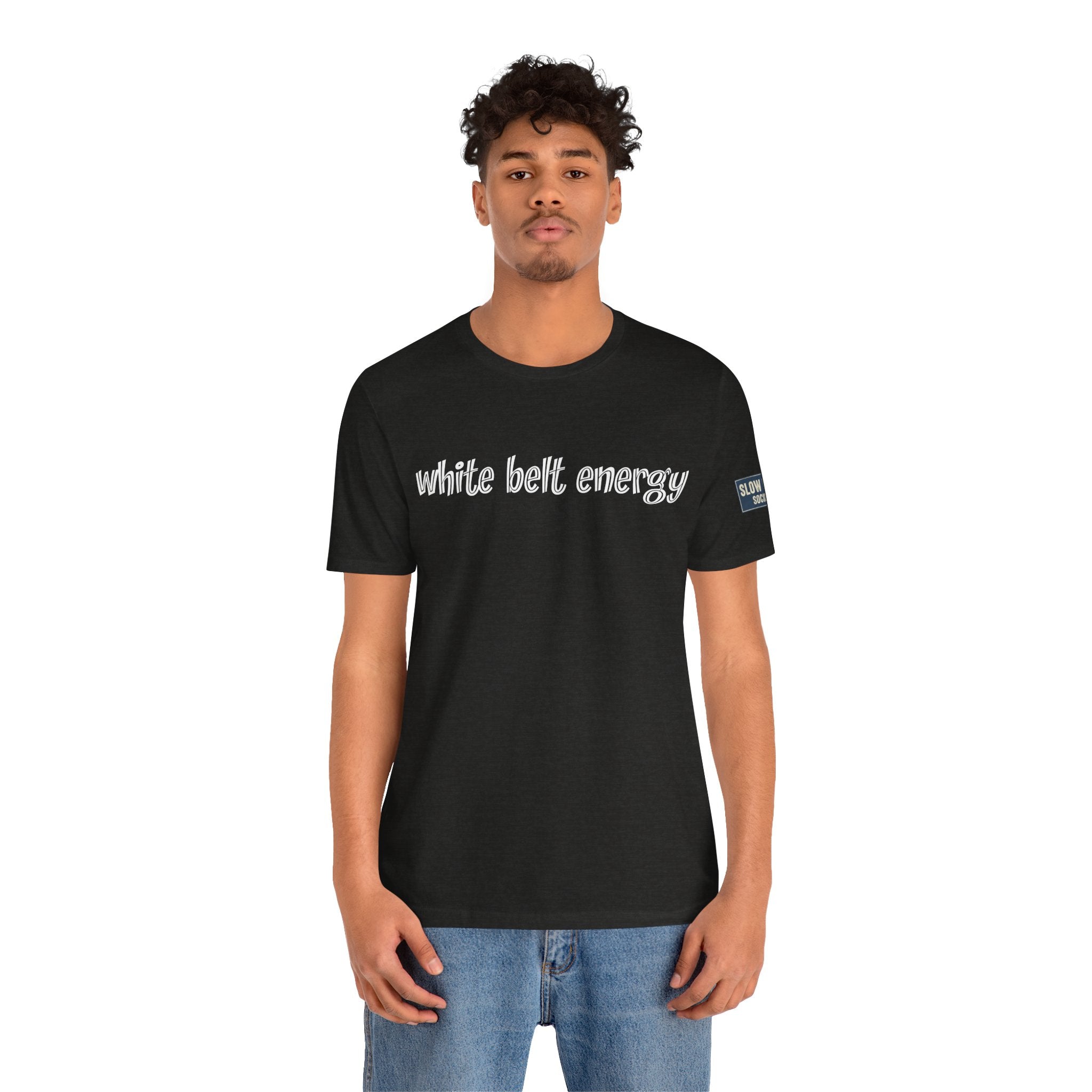 White Belt Energy Jiu-Jitsu T-Shirt – BJJ Humor Tee