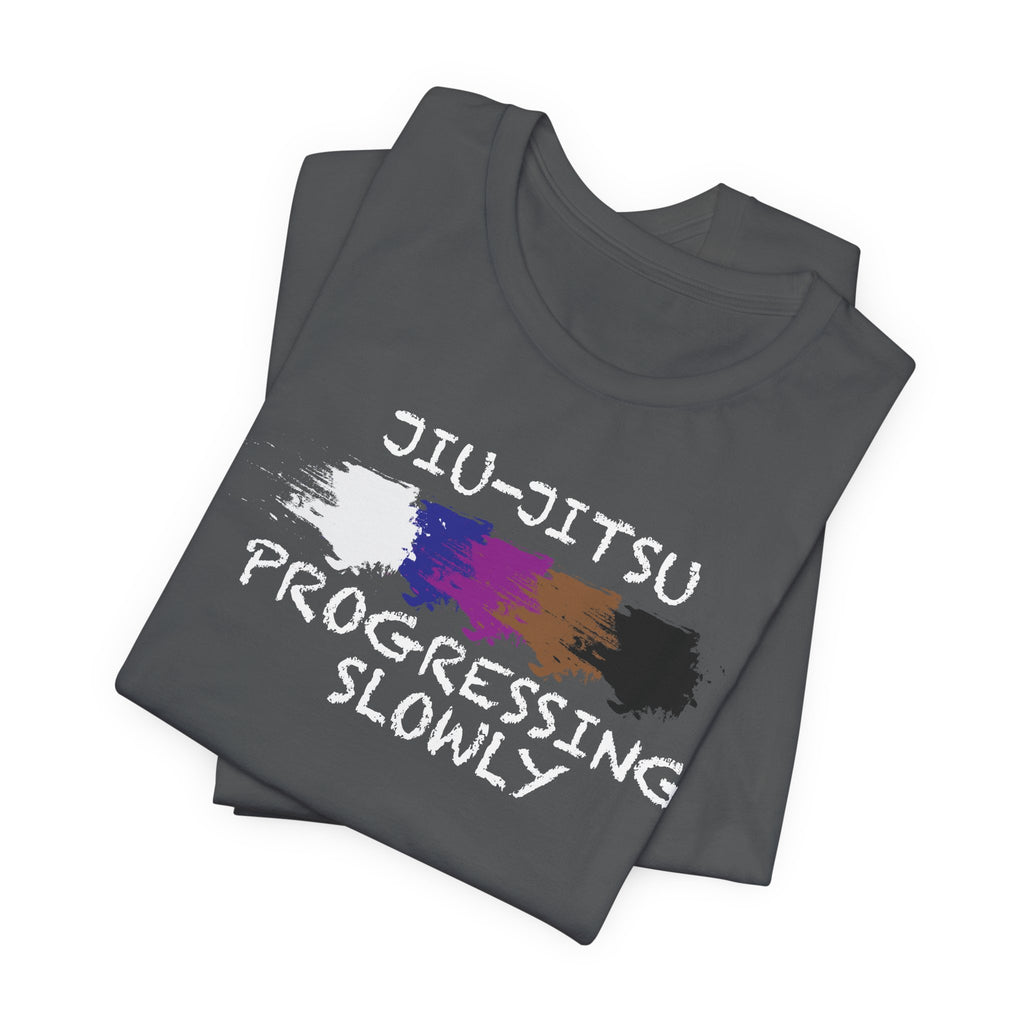 Jiu-Jitsu Progressing Slowly Tee — Martial Arts Training Shirt