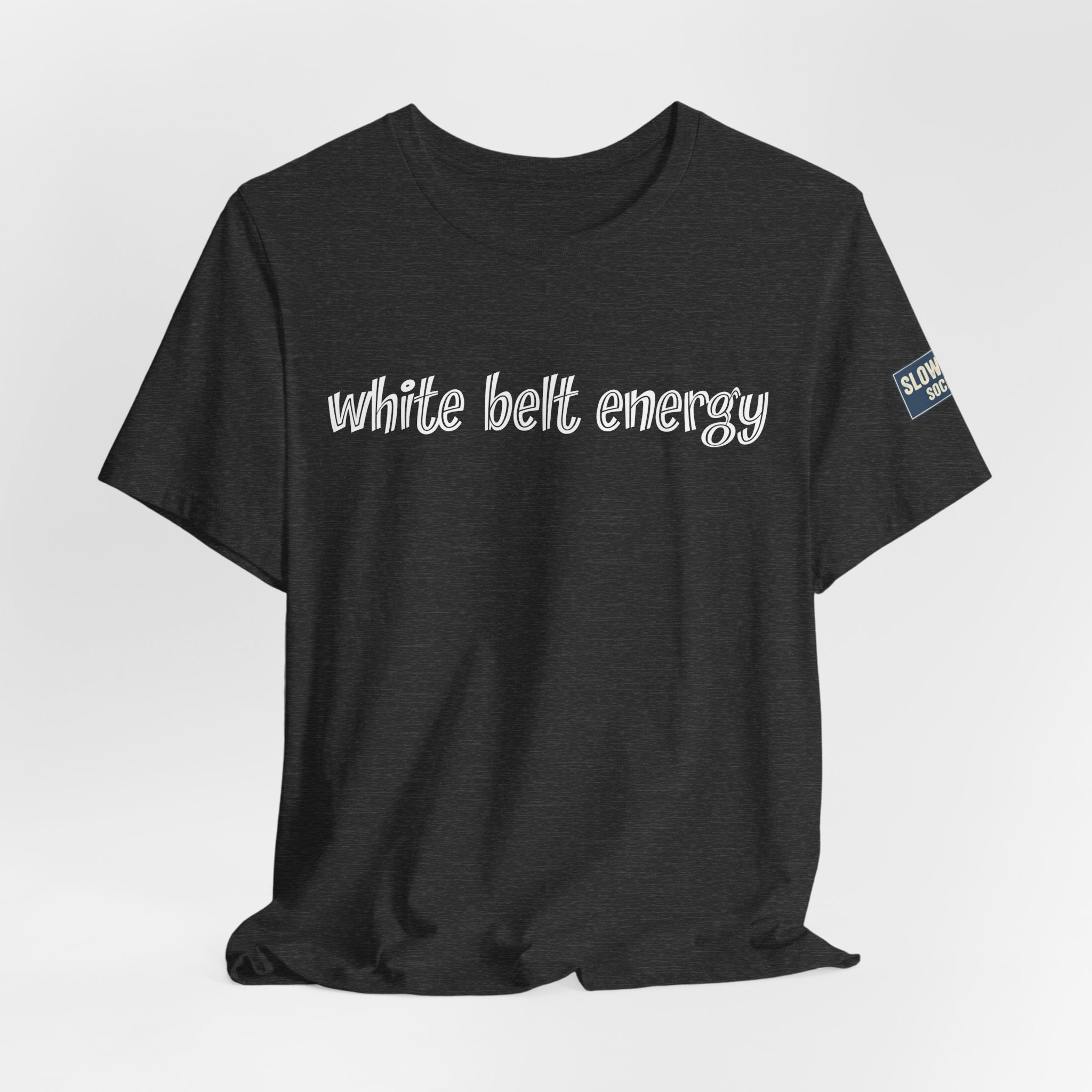 White Belt Energy Jiu-Jitsu T-Shirt – BJJ Humor Tee