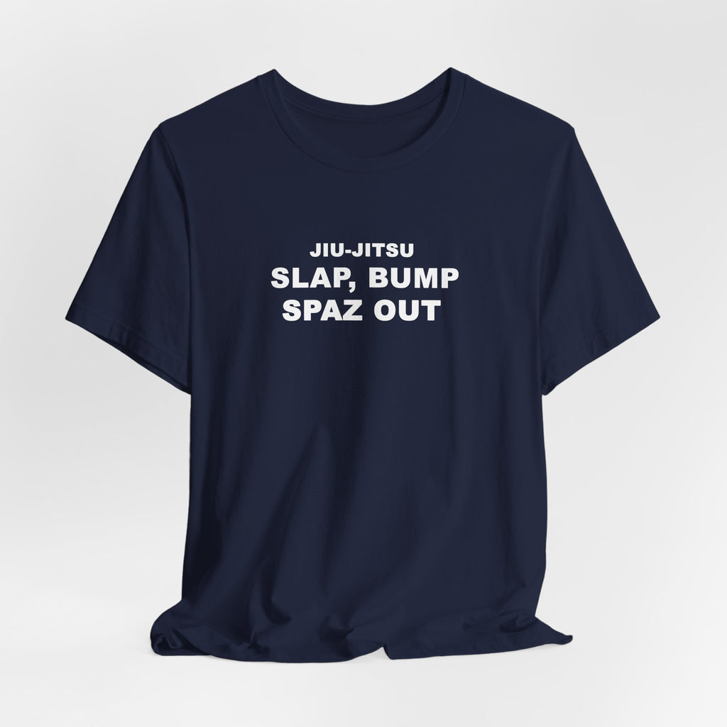 Jiu-Jitsu 'Slap, Bump, Spaz Out' Tee