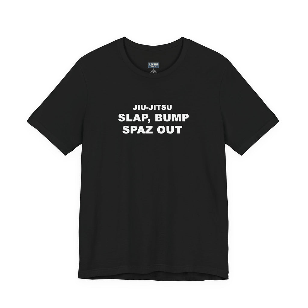 Jiu-Jitsu 'Slap, Bump, Spaz Out' Tee