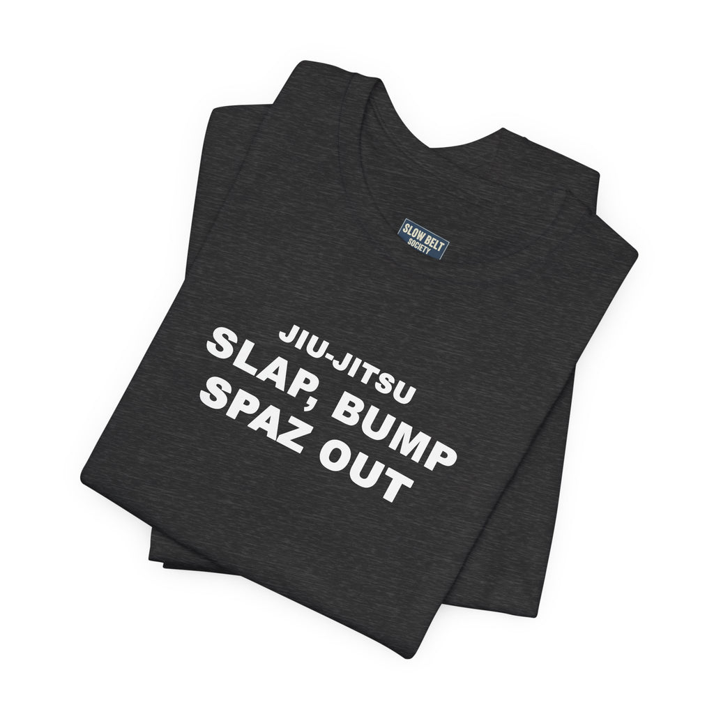 Jiu-Jitsu 'Slap, Bump, Spaz Out' Tee