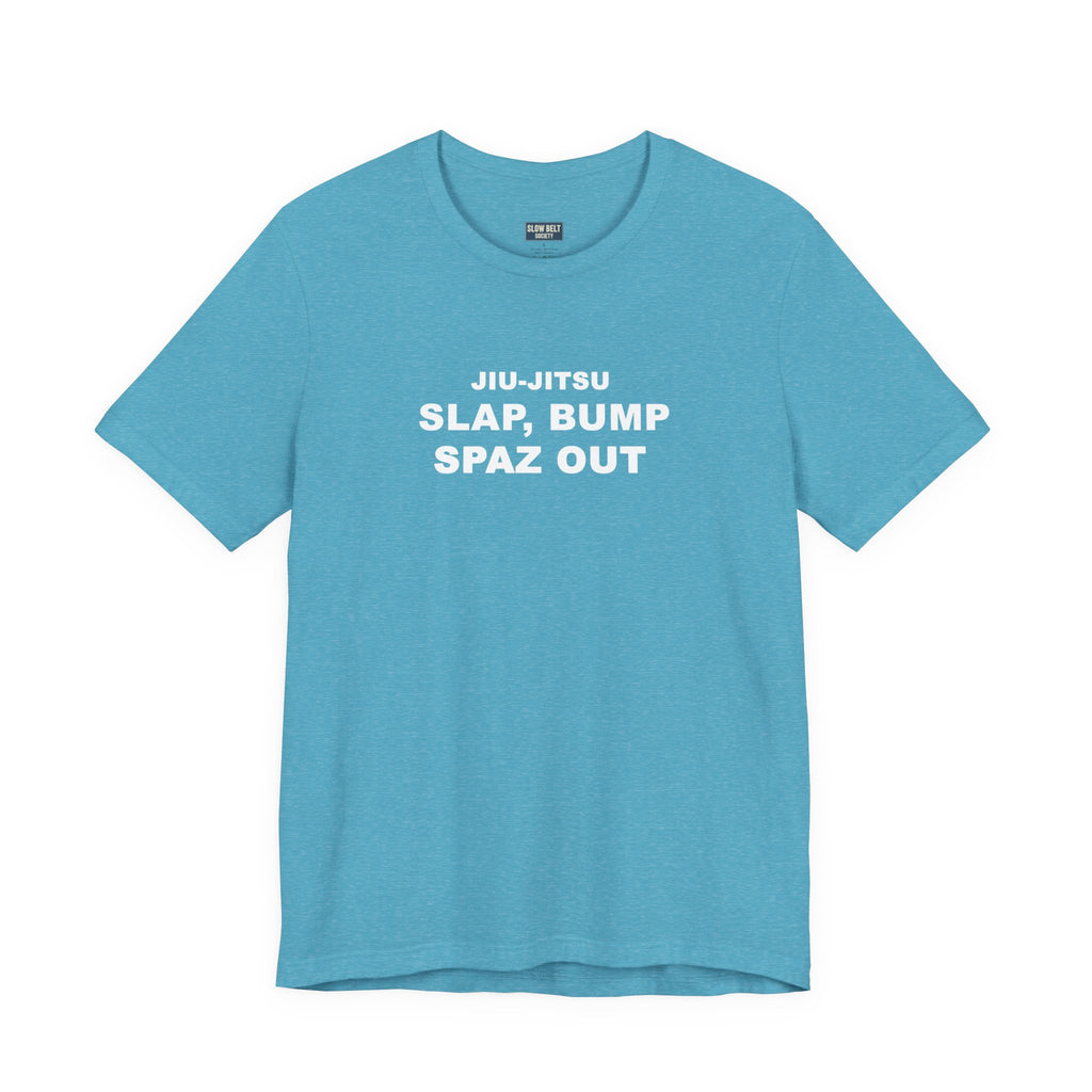 Jiu-Jitsu 'Slap, Bump, Spaz Out' Tee