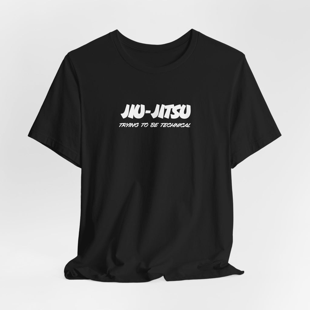 Jiu-Jitsu Training Tee – "Jiu-Jitsu: Trying to Be Technical" Cotton Shirt