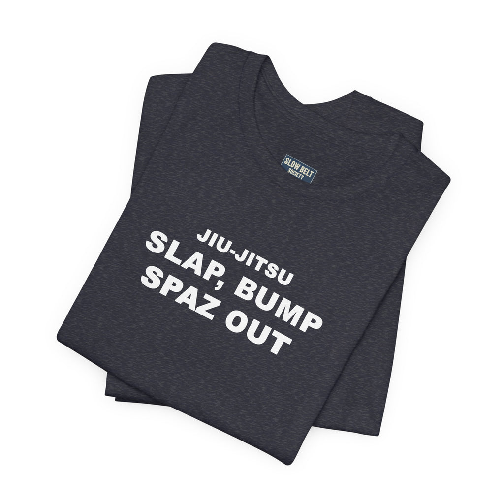 Jiu-Jitsu 'Slap, Bump, Spaz Out' Tee