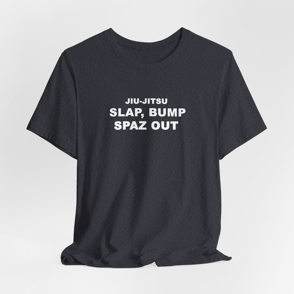 Jiu-Jitsu 'Slap, Bump, Spaz Out' Tee