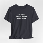Jiu-Jitsu 'Slap, Bump, Spaz Out' Tee