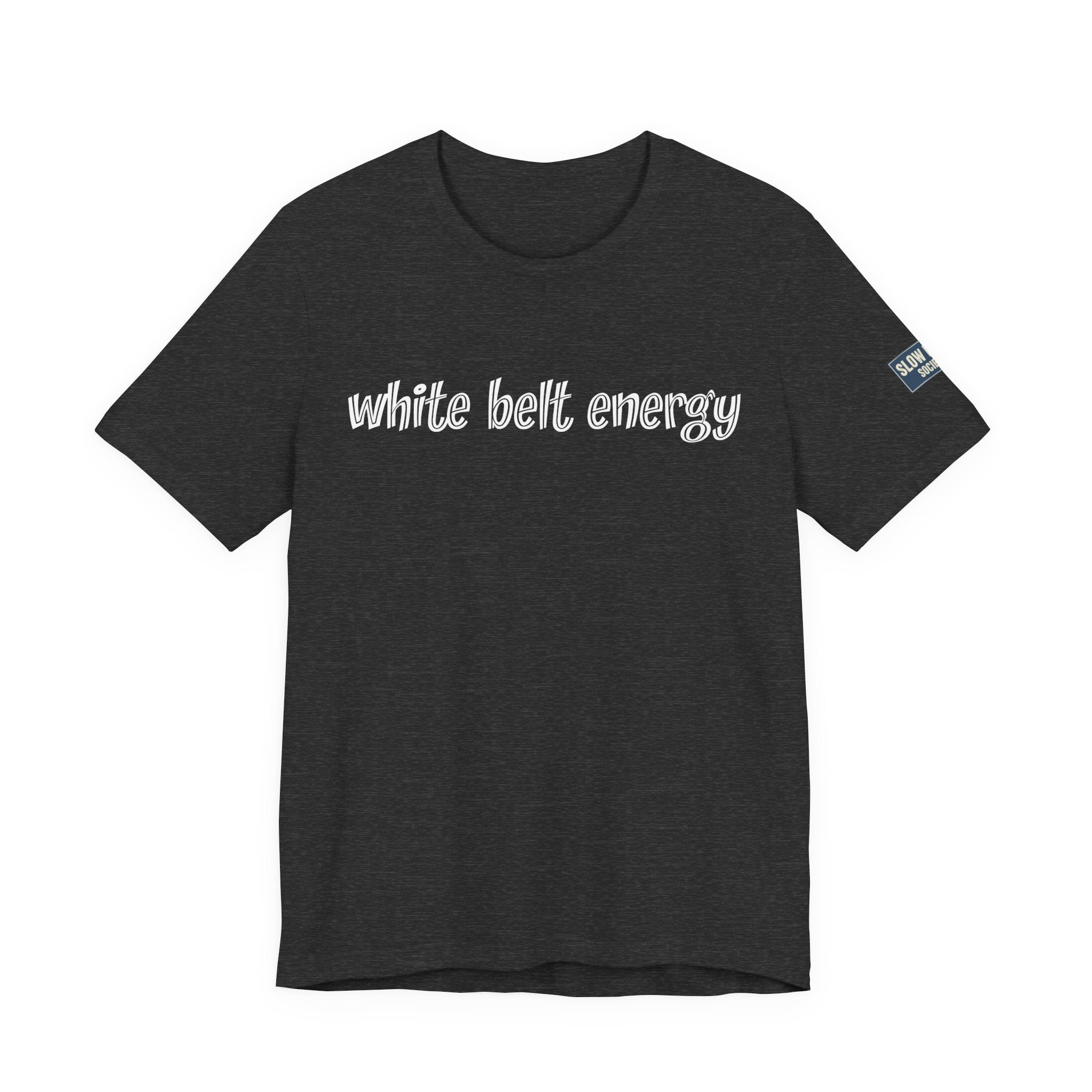 White Belt Energy Jiu-Jitsu T-Shirt – BJJ Humor Tee