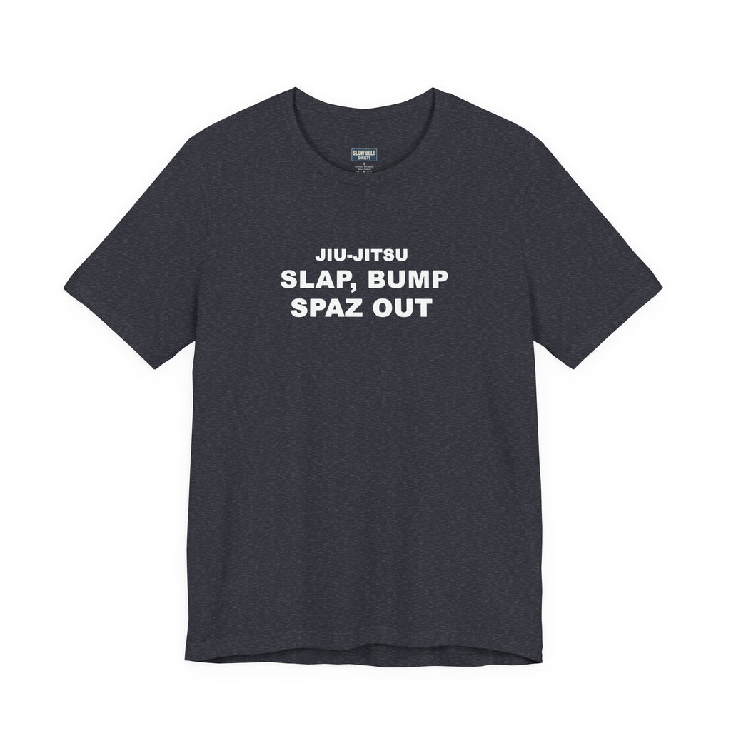 Jiu-Jitsu 'Slap, Bump, Spaz Out' Tee