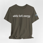 White Belt Energy Jiu-Jitsu T-Shirt – BJJ Humor Tee