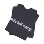 White Belt Energy Jiu-Jitsu T-Shirt – BJJ Humor Tee