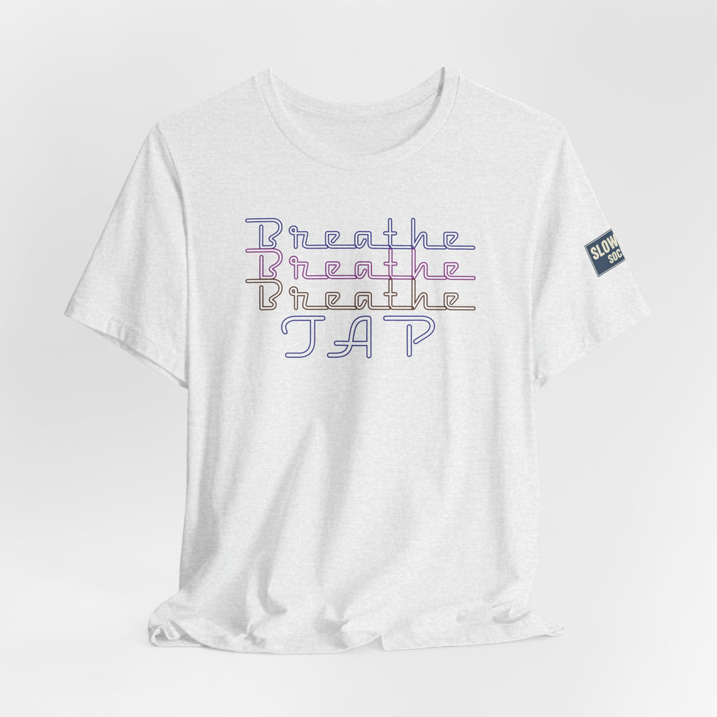 Breathe Tap Graphic Tee — Relax Get Choked and Tap Short Sleeve Shirt