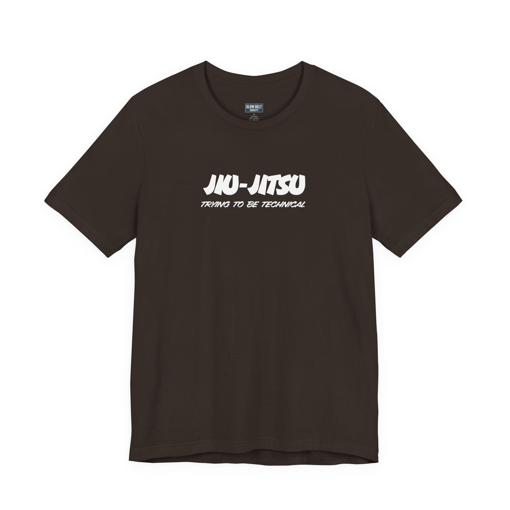 Jiu-Jitsu Training Tee – "Jiu-Jitsu: Trying to Be Technical" Cotton Shirt