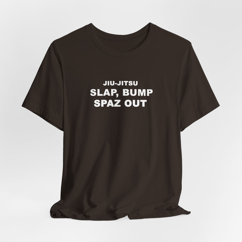 Jiu-Jitsu 'Slap, Bump, Spaz Out' Tee