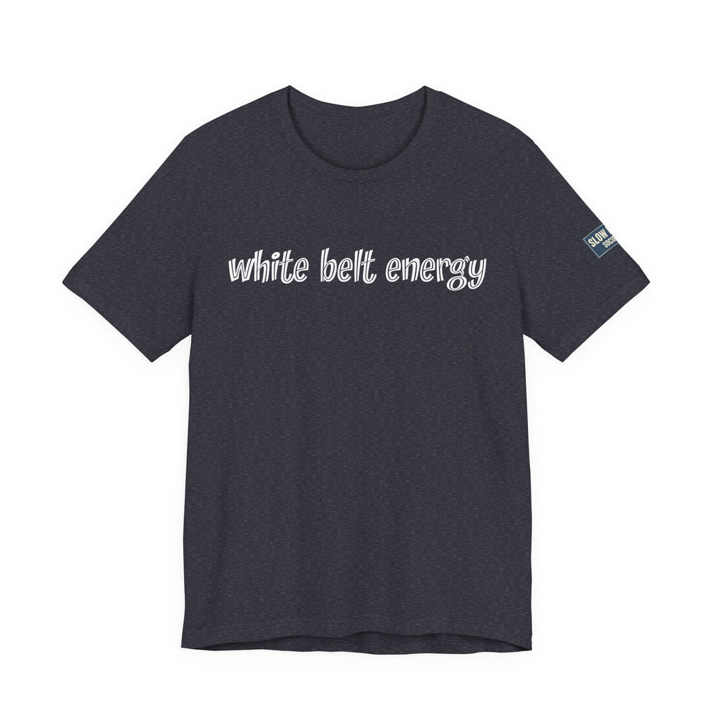White Belt Energy Jiu-Jitsu T-Shirt – BJJ Humor Tee