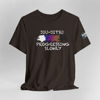 Jiu-Jitsu Progressing Slowly Tee — Martial Arts Training Shirt