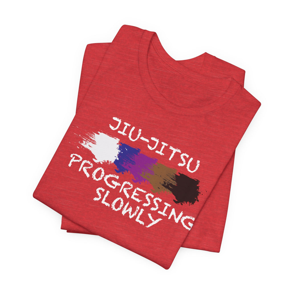 Jiu-Jitsu Progressing Slowly Tee — Martial Arts Training Shirt