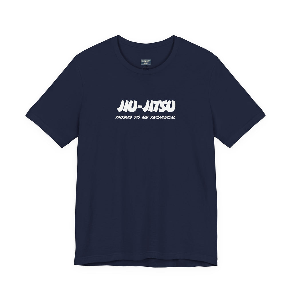 Jiu-Jitsu Training Tee – "Jiu-Jitsu: Trying to Be Technical" Cotton Shirt