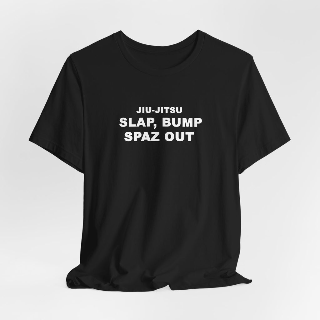 Jiu-Jitsu 'Slap, Bump, Spaz Out' Tee