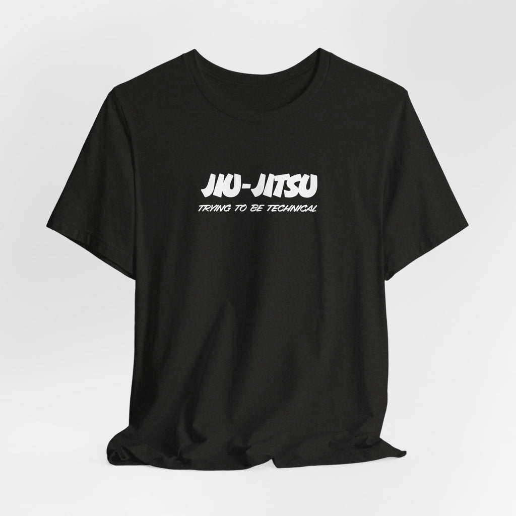 Jiu-Jitsu Training Tee – "Jiu-Jitsu: Trying to Be Technical" Cotton Shirt