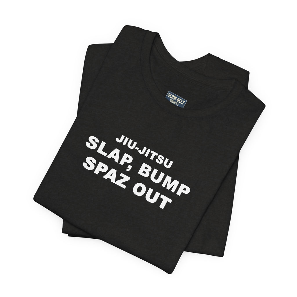 Jiu-Jitsu 'Slap, Bump, Spaz Out' Tee